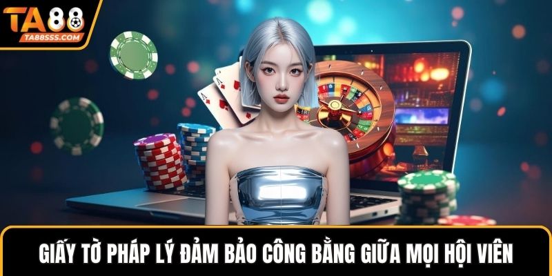 Giấy tờ pháp lý đảm bảo công bằng giữa mọi hội viên