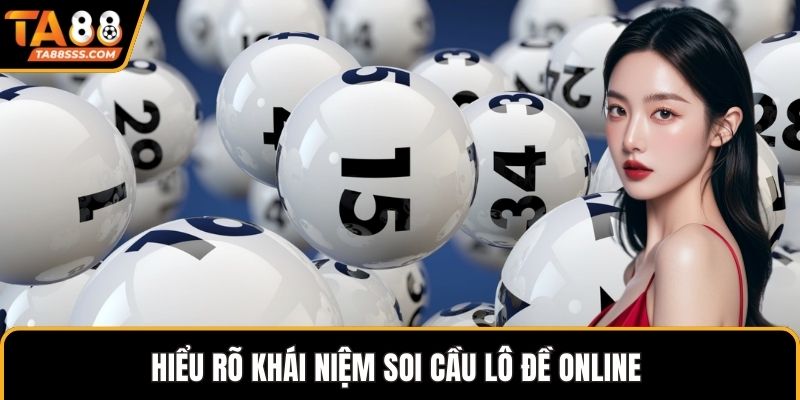 Hiểu rõ khái niệm soi cầu lô đề online