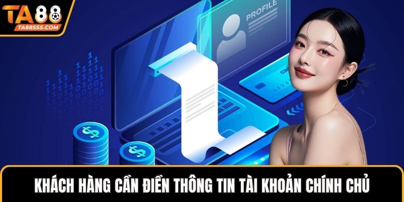 Khách hàng cần điền thông tin tài khoản chính chủ để giao dịch 