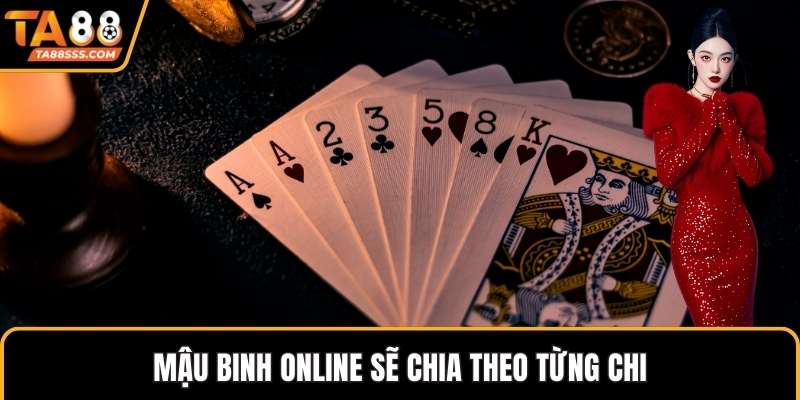 Mậu Binh Online sẽ chia theo từng chi
