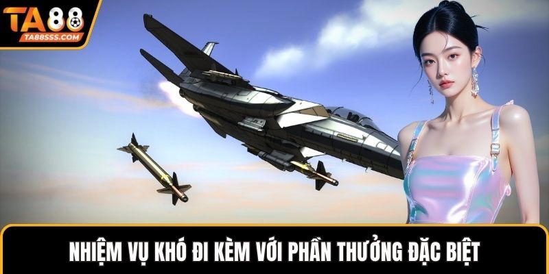 Nhiệm vụ khó đi kèm với phần thưởng đặc biệt