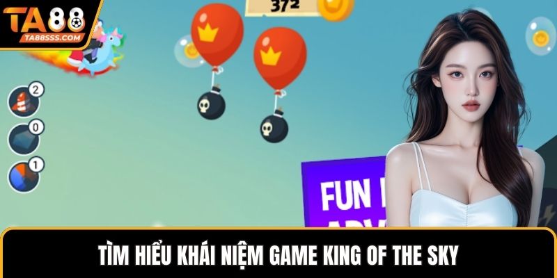 Tìm hiểu khái niệm game king of the sky