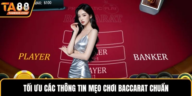 Tối ưu các thông tin mẹo chơi baccarat chuẩn