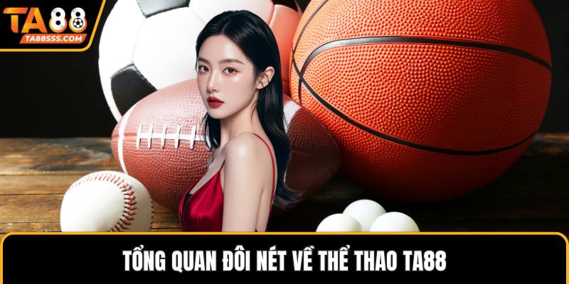 Tổng quan đôi nét về thể thao TA88
