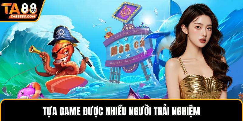 Tựa game được nhiều người trải nghiệm