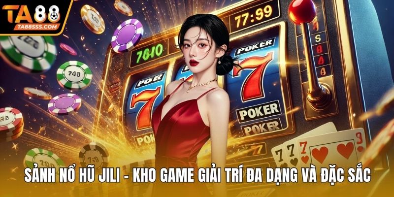 Sảnh Nổ Hũ JILI